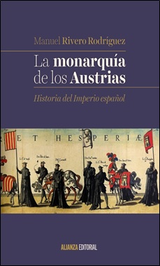 ALIANZA EDITORIAL - LA MONARQUIA DE LOS AUSTRIAS